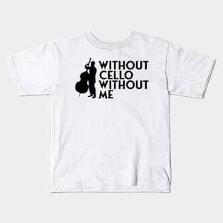 Without cello without me Kids T-Shirt